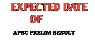 APSC PRELIM RESULT PROBABLE DATE