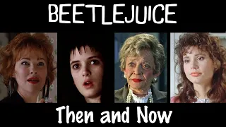 BEETLEJUICE CAST Then & Now