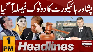 Peshawar High Court Verdict | News Headlines 01 PM | 19 March 2024 | Express News