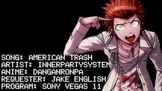 DanganRonpa// American Trash [request]