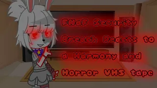 ・FNaF Security Breach React to a Harmony and Horror VHS tape・Part 1・