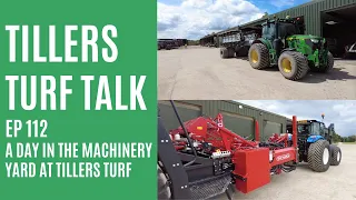 A Day in the Machinery Yard at Tillers Turf - Tillers Turf Talk Ep 112