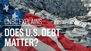 Does U.S. debt matter? | CNBC Explains