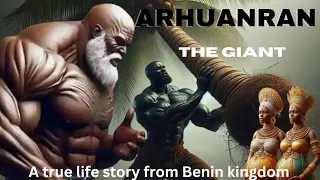 ARHUANRAN the giant of Benin kingdom #Africanfolktales
        African legend benin kingdom Arhuan