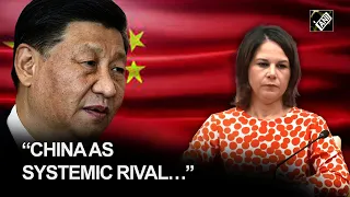 “China as systemic rival…” German FM Annalena Baerbock during India visit