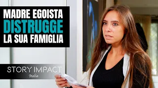 Madre distrugge la sua famiglia, le si ritorcerà contro