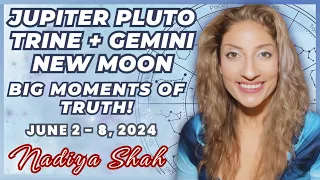 JUPITER PLUTO TRINE& GEMINI NEW MOON! BIG MOMENTS OF TRUTH! Jun2-8 2024 Astrology Horoscope