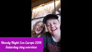 Bloody Night Con Europe 2018  Saturday Vlog Overview