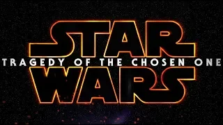 Star Wars - Tragedy of the Chosen One Teaser Trailer