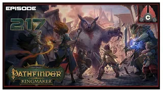 Let's Play Pathfinder: Kingmaker (Fresh Run) With CohhCarnage - Episode 217