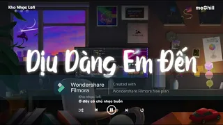 Lofi Lyrics/Dịu Dàng Em Đến /Erik - meChill/Kho Nhạc Lofi Chill