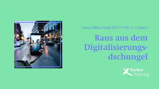 Forum Offene Stadt 2021 | Panel 3: Raus aus dem Digitalisierungsdschungel