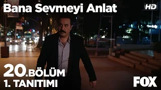 Bana Sevmeyi Anlat 20. Bölüm 1. Tanıtımı