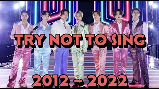 Kpop Try Not To Sing ~ 2012-2022 ~