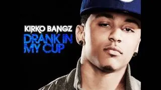 Kirko Bangz - Drank In My Cup