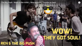 Metal Dude * Musician (REACTION) - The Big Push - Wade in the water / Nina Simone / Trouble so hard