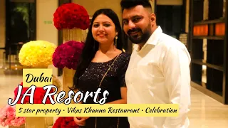 JA Resorts Dubai - Celebrating HUSBAND'S Birthday in one of the Best LUXURIOUS hotels of DUBAI