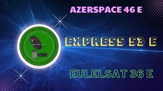 Azerspace 46e Express 53e  Eutelsat 36