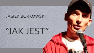 JASIEK BORKOWSKI - "Jak jest" | Stand-Up