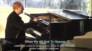 When We All Get To Heaven Eliza Hewitt Emily Wilson   JD Sebastian Piano Vocal 2022