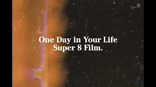 One Day in Your Life 19'- Super 8 Film