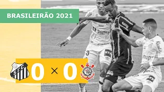 Santos 0 x 0 Corinthians - melhores momentos - 08/08 - Brasileirão 2021