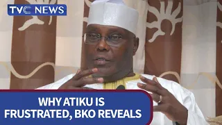 WATCH: Why Atiku Is Frustrated, BKO Reveals