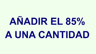 Cómo sumar el 85 por ciento a una cantidad - Añadir porcentajes