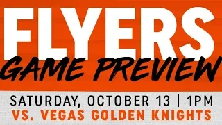 Flyers Game Preview - Flyers vs. Golden Knights - 10-13-18