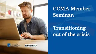 CCMA Member Seminar – Transitioning out of the crisis