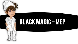 Black magic MEP part 10