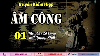 [Truyện Kiếm Hiệp] ÂM CÔNG - Tập 1 | Quang Khải Audio