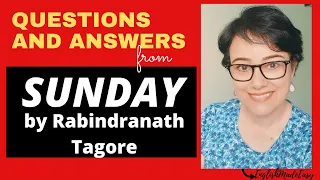 Sunday- Poem by Rabindranath Tagore- Questions and Answers