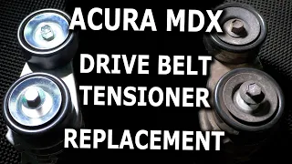 Acura MDX Noisy Drive Belt Tensioner replacement DIY