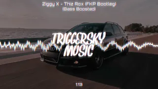 Ziggy X - Thiz Rox (FKP Bootleg) (Bass Boosted)