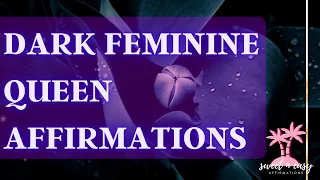 Dark Feminine Affirmations - Powerful Dark Queen Energy Affirmations