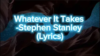 Stephen Stanley- Whatever It Takes (Lyrics)