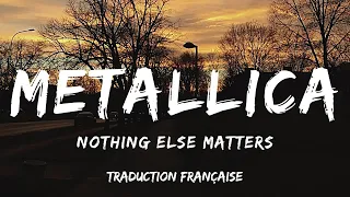 Metallica - Nothing Else Matters (Traduction Française)