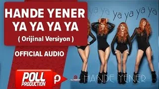 Hande Yener - Ya Ya Ya Ya ( Orijinal Versiyon ) - Official Audio