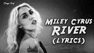 Miley Cyrus - River (Lyrics)