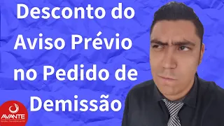 Desconto do Aviso Prévio no Pedido de Demissão