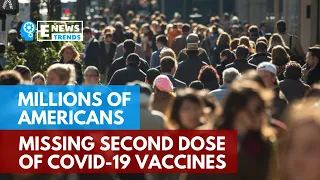 Millions of Americans Missing Second Dose of COVID-19 Vaccines