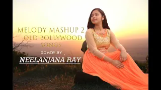 Old bollywood songs mash up | Neelanjana Ray | Cover | Evergreen Bollywood songs