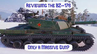 Only a Massive Gun? Reviewing the BZ-176! | World of Tanks