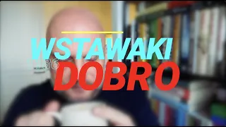 Wstawaki [#1186] Dobro