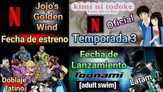 Jojos bizzare adventure Golden wind y la Temporada 3 de Kimi ni todoke en Netflix 🤯 Adult swim Fecha