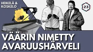 Väärin nimetty avaruushärveli | Jakso 359 | Heikelä & Koskelo 23 minuuttia