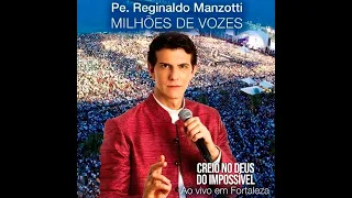 Padre Reginaldo Manzotti - Creio no Deus do Impossível (DVD Milhões de Vozes Ao Vivo em Fortaleza)