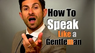 How to Speak Like A Gentleman | 9 Talking Tips to Earn Respect