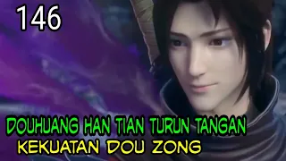 DOUHUANG HANTIAN TURUN TANGAN ! - KEKUATAN DOU ZONG ! BTTH BATTLE THROUGH THE HEAVEN !